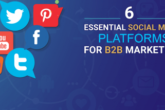 6 Essential Social Media Platforms for B2B Marketers