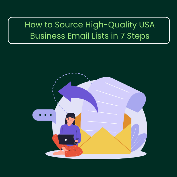 How to Source High-Quality USA Business Email Lists in 7 Steps